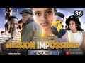 MISSION IMPOSSIBLE 36 SEASON 2 MISSION IMPOSSIBLE 36 SEASON 2