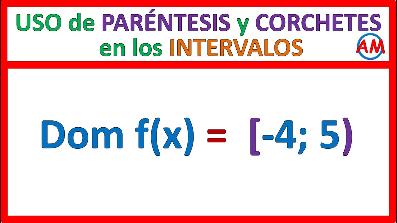 ¿CUÁNDO Y CÓMO USAR PARÉNTESIS Y/O CORCHETES EN LOS INTERVALOS? YouTube