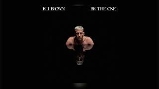 Video thumbnail of "Eli Brown - Be The One (Official Audio)"