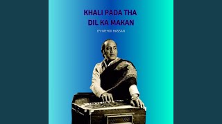 KHALI PADA THA DIL KA MAKAN