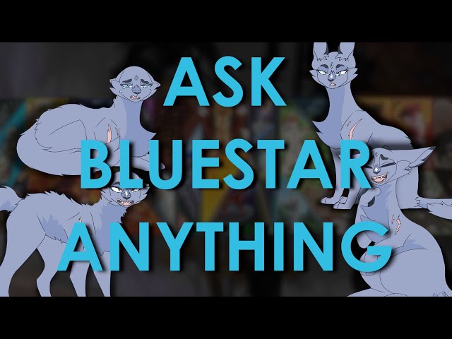 Ask Bluestar Anything!  Warriors Voice Acted Q&A 