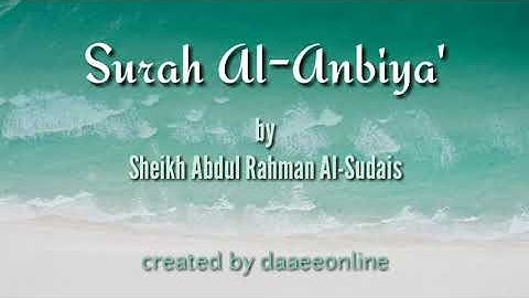 21. Surah Al-Anbiya' | Sheikh Abdul Rahman Al-Sudais - شيخ عبدالرحمن السديس | سورة الأنبياء