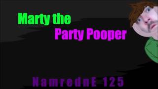 [NamrednE125] - Marty the Party Pooper