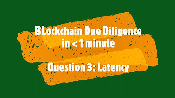 Q3 Blockchain Due Diligence - Latency