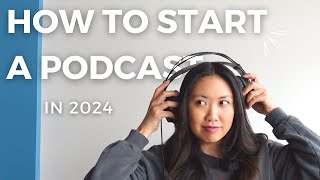 How to Start a Podcast in 2024 (For Beginners)