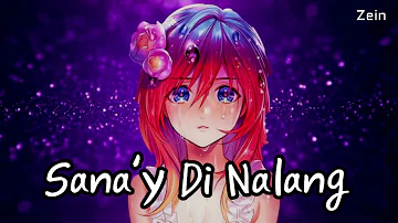 Nightcore - Sana'y Di Nalang ( lyrics )