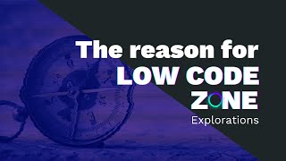 The reason for Low Code Zone