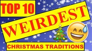 TOP 10 WEIRDEST CHRISTMAS TRADITIONS AROUND THE WORLD!