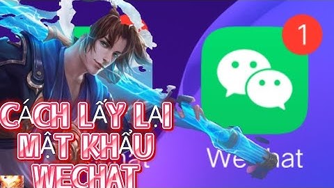 HƯỚNG DẪN LẤY LẠI MẬT KHẨU WECHAT 2024