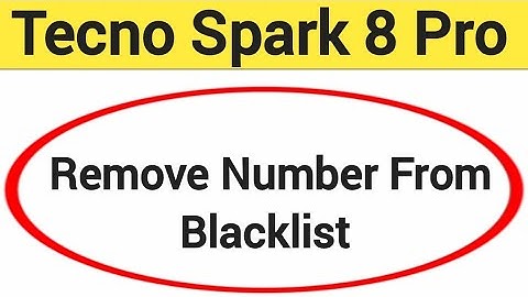 How to remove number from blacklist, Tecno Spark 8 Pro me call block kaise karen