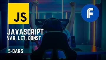 #04 Javascript kursi | Javascript asoslari | Javascript da var, let, const keyword lari