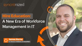 Hire Education: A New Era of Workforce Management in IT | Syncronized Podcast