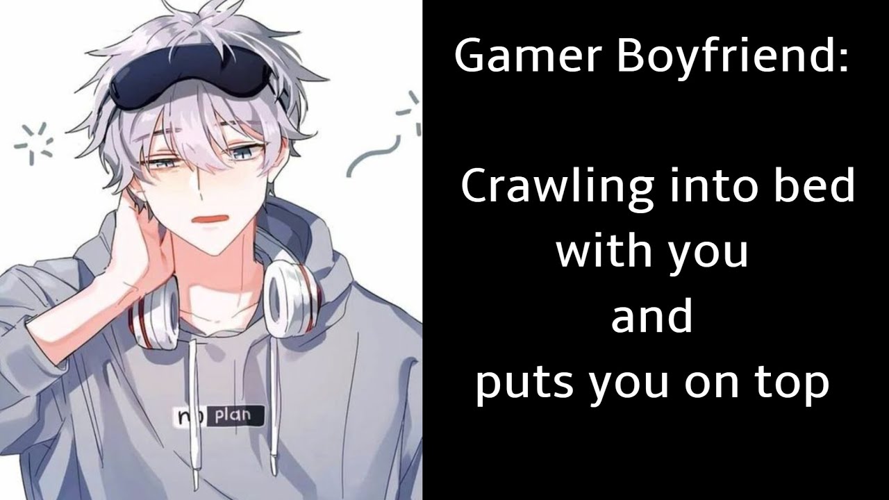 Gamer Boyfriend: Crawling into bed with you and puts you on top (Boyfriend Roleplay/Boyfriend Asmr)