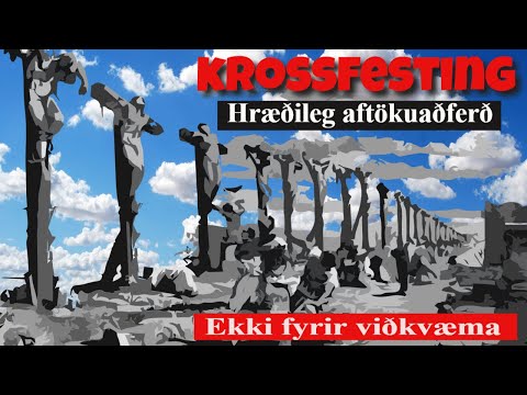 Krossfesting – hræðileg aftökuaðferð