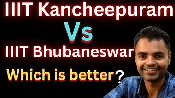 IIIT Kancheepuram Vs IIIT Bhubaneswar Which Is Better Fees Average Package Highest Package Placement
