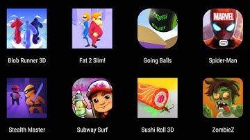 Blob Runner 3D,Fat 2 Slim,Going Balls,Spider Man,Stealth Master,Subway Surfers,Sushi Roll 3D,ZombieZ