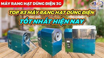 Top 3 Máy Rang Hạt Chạy Điện Tốt Nhất (Rang Lạc, Đỗ, Dẻ,...)| Điện Máy 3G