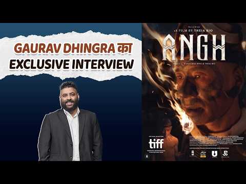 Exclusive Interview: Gaurav Dhingra || Angh