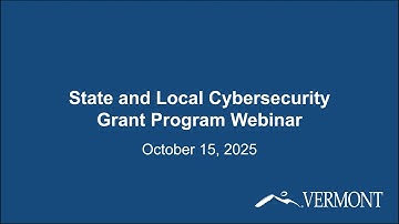 State and Local Cybersecurity Grant Program - Secure Vermont Webinar