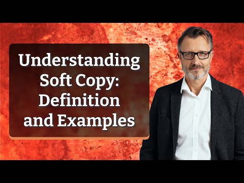 Understanding Soft Copy: Definition and Examples