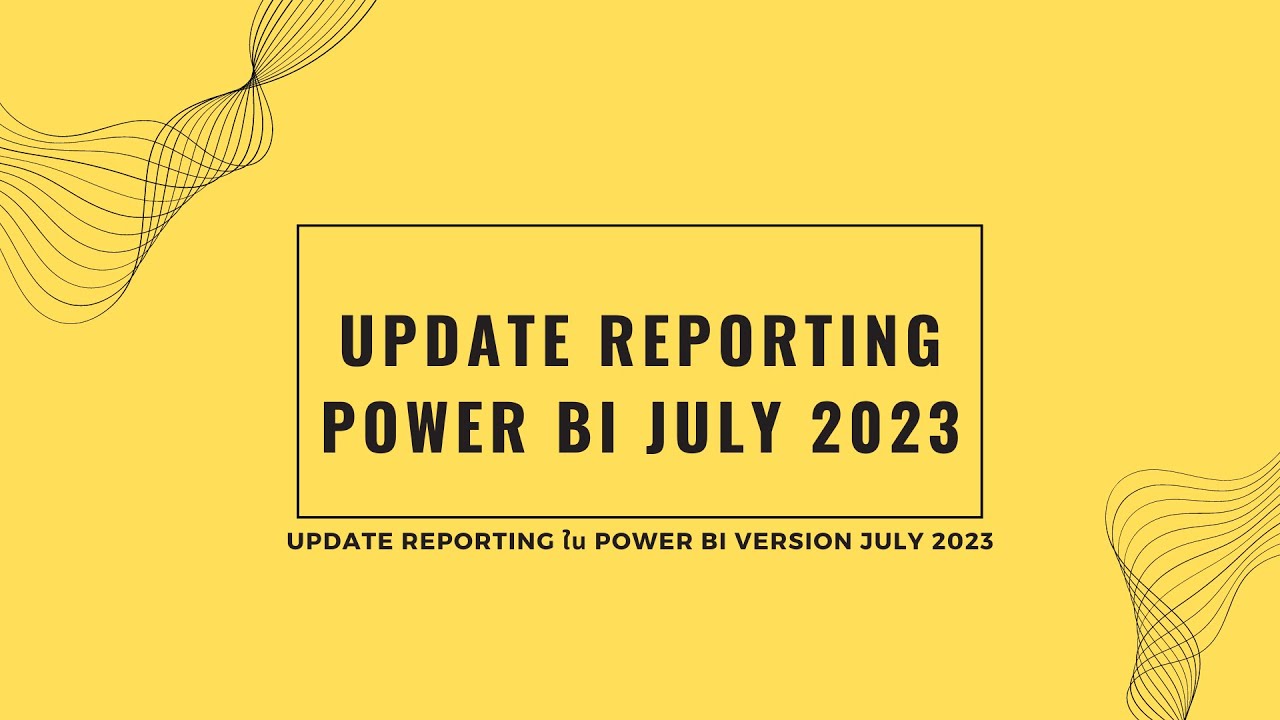 #powerbi EP45 update reporting ใน Power BI version July 2023 - YouTube