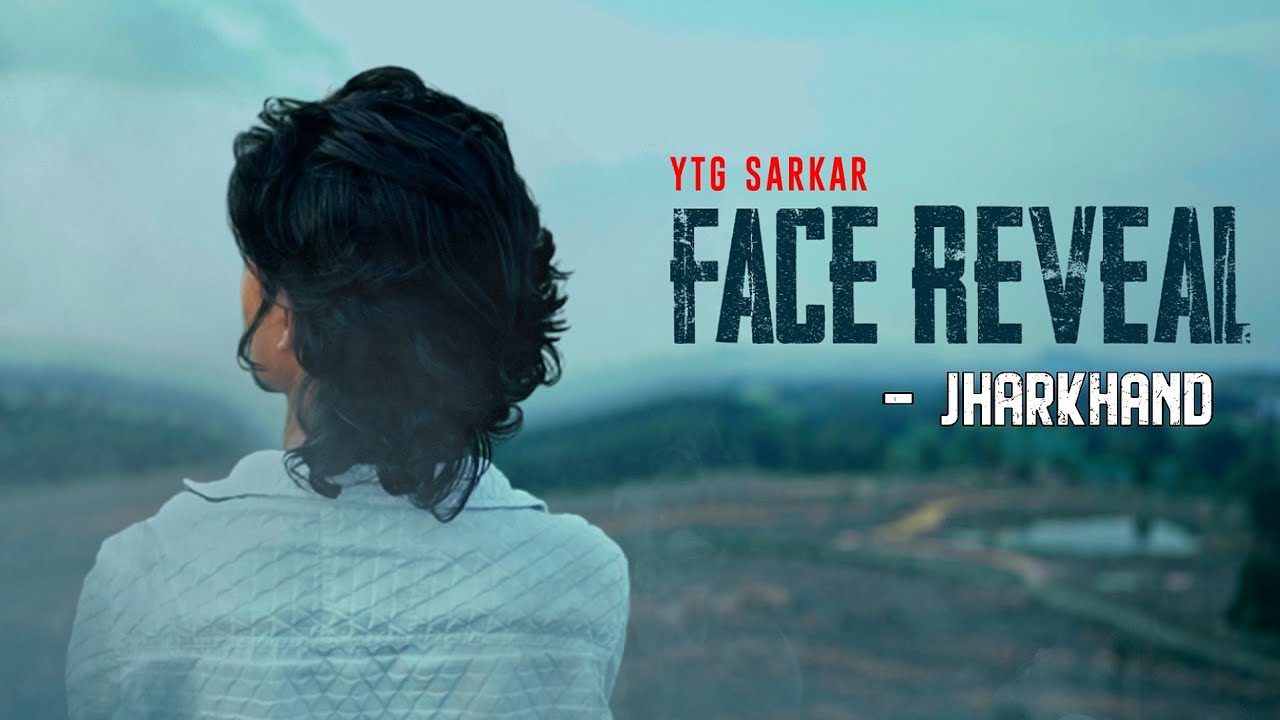 UNSEEN FACE FROM JHARKHAND ft. YTG SARKAR || OFFICIAL FACE REVEAL VIDEO 