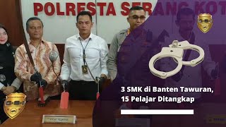 3 SMK di Banten Tawuran, 15 Pelajar Ditangkap