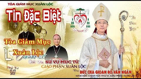 Thánh Lễ Khởi Đầu Sứ Vụ Mục Tử ĐC Gioan Đỗ Văn Ngân Giám Mục Chánh Tòa Xuân Lộc