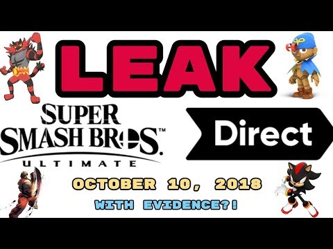 LEAKED Smash Direct! October 10, 2018! NEW CHARACTERS, STORY MODE, AND A DEMO?! WITH EVIDENCE!