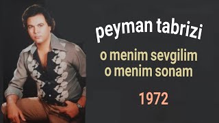 Peyman Tabrizi _ O Menim Sevgilim پیمان تبریزی ، او منیم سیوگیلیم