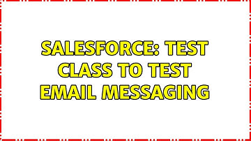 Salesforce: Test class to test email messaging