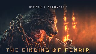 Bjorth & AETHYRIEN - The Binding of Fenrir by Aethyrien 58,904 views 1 year ago 3 minutes, 32 seconds