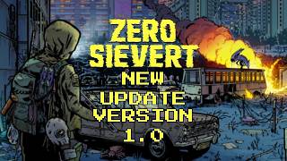 ZERO SIEVERT 1.0 NEW UPDATE OCT 2024 and I Start Playing From Zero [Gameplay 1.0 1440p]