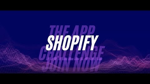 Shopify App Challenge, Build for 1,000,000+ Shopify Merchants
