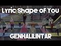 (LIRIK AMAN) Shape Of You - Ed Sheeran - Gen Halilintar Ver.