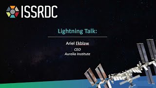 ISSRDC 2024 Day 2 Lightning Talk: Ariel Ekblaw - Aurelia Institute