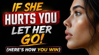 If She Hurts You, Let Her Go | Stoicism: How to Walk Away & WIN in Silence Guide