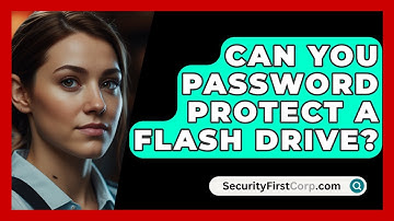 Can You Password Protect A Flash Drive? - SecurityFirstCorp.com