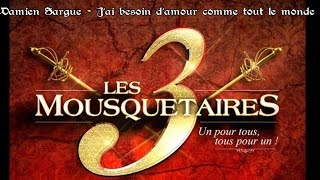 Video thumbnail of "Damien Sargue (Les 3 Mousquetaires)  - J'ai besoin d'amour comme tout le monde [Paroles]"