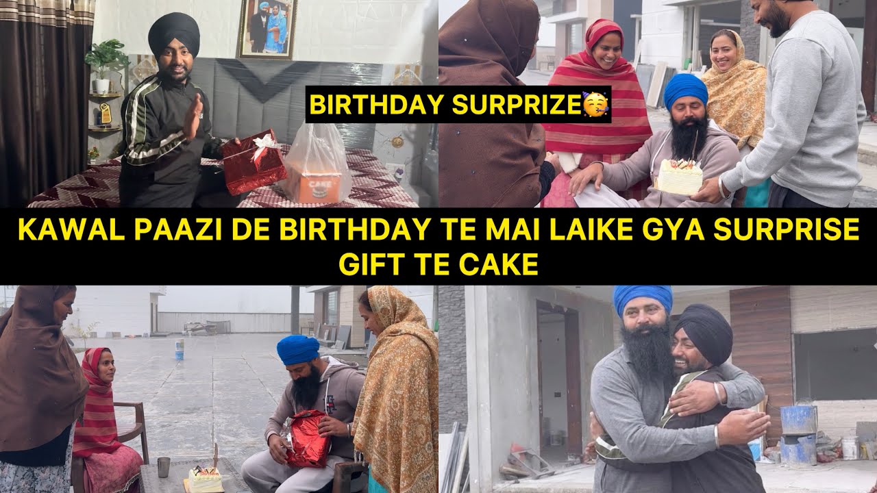 Kawal Paazi De Birthday Te Mai Laike Gya Surprise Gift Te Cake