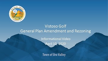 Vistoso Golf Proposed General Plan Amendment and Rezoning - Informational Video