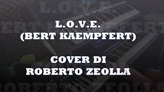 Video thumbnail of "L.O.V.E. (BERT KAEMPFERT) - ROBERTO ZEOLLA ON YAMAHA GENOS"