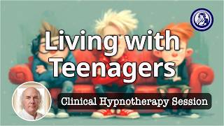 Living With Teenagers: Calm, Confident Parenting | Hypnosis for Personal Change