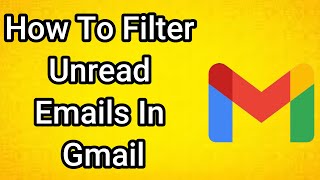 How To Filter Unread Emails In Gmail