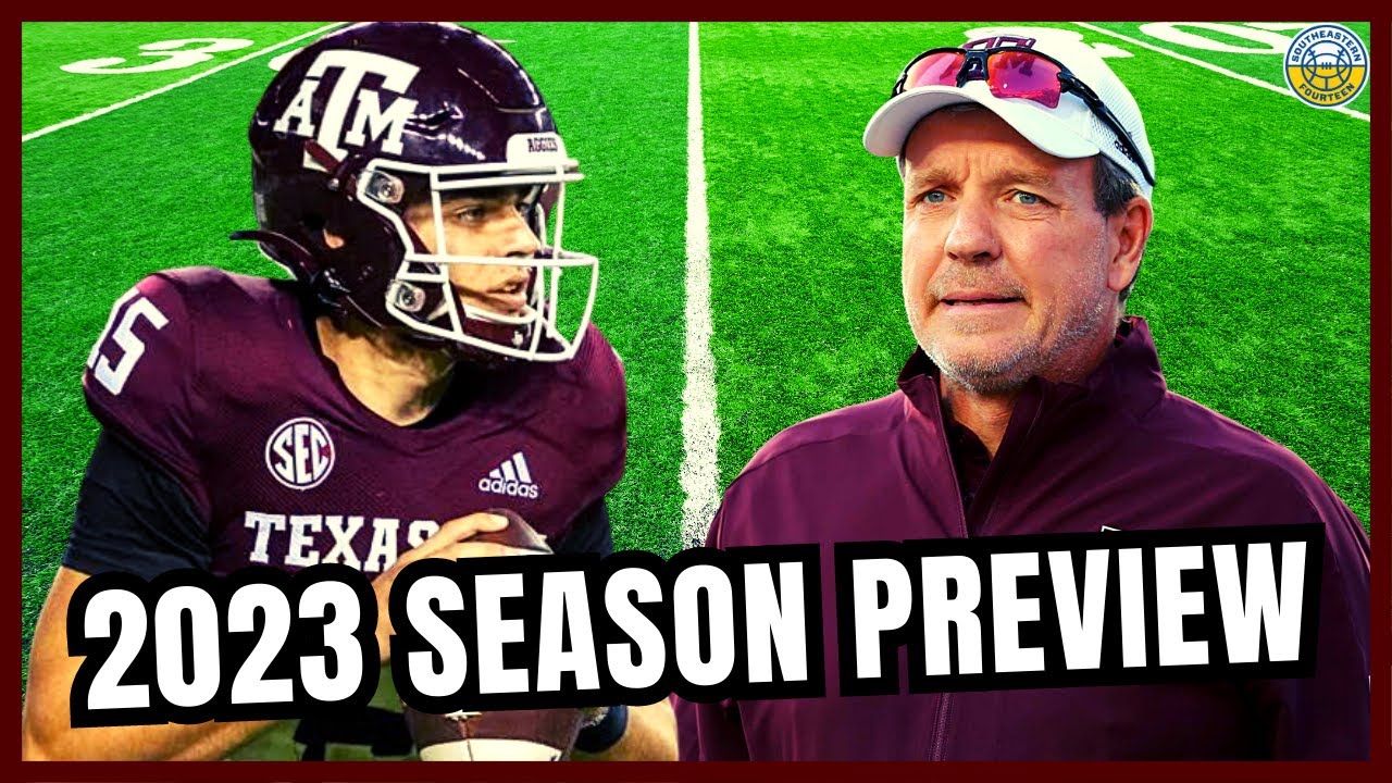 Texas A M Football Season Preview 2023 Predictions Players To Watch texas-a-m-football-season-preview-2023-predictions-players-to-watch