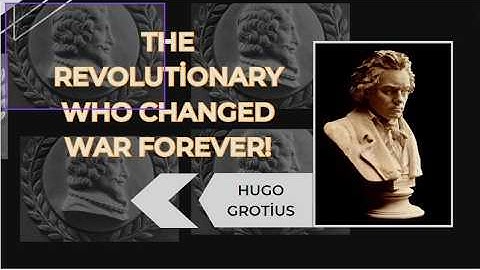 Hugo Grotius: The Father of International Law - What Did He Really Believe?
