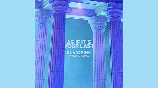 BLACKPINK - 'AS IF IT'S YOUR LAST (Remix ver.)' AUDIO