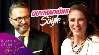 Serenay Sarıkaya İle Duymadığını Söyle Serenay Sarıkaya I İbrahim Selim İle Bu Gece
