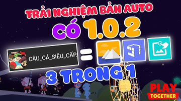 PLAY TOGETHER | TRÊN TAY BẢN AUTO CÂU CÁ SIÊU VIP 3IN1 KHÔNG CẦN APP KHÁC, LỌC BÓNG TO, BỎ BÓNG NHỎ?