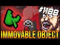 THE IMMOVABLE OBJECT - The Binding Of Isaac: Afterbirth+ #1188